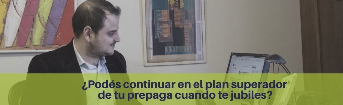 podés continuar en el plan superador de tu prepaga cuando te jubiles