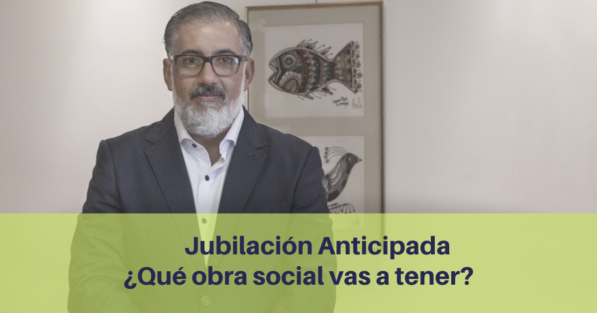 Jubilación Anticipada ¿Qué obra social va a tener?