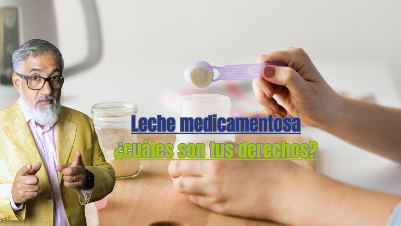 Leche medicamentosa, ¿cuáles son tus derechos?