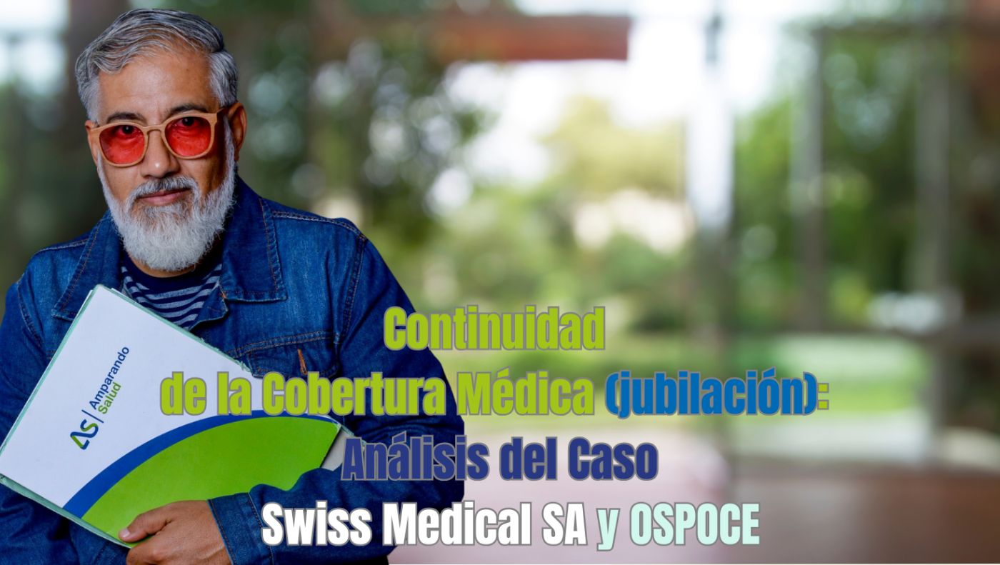 continuidad de la cobertura medica en la jubilacion caso Swiss medical y Ospoce