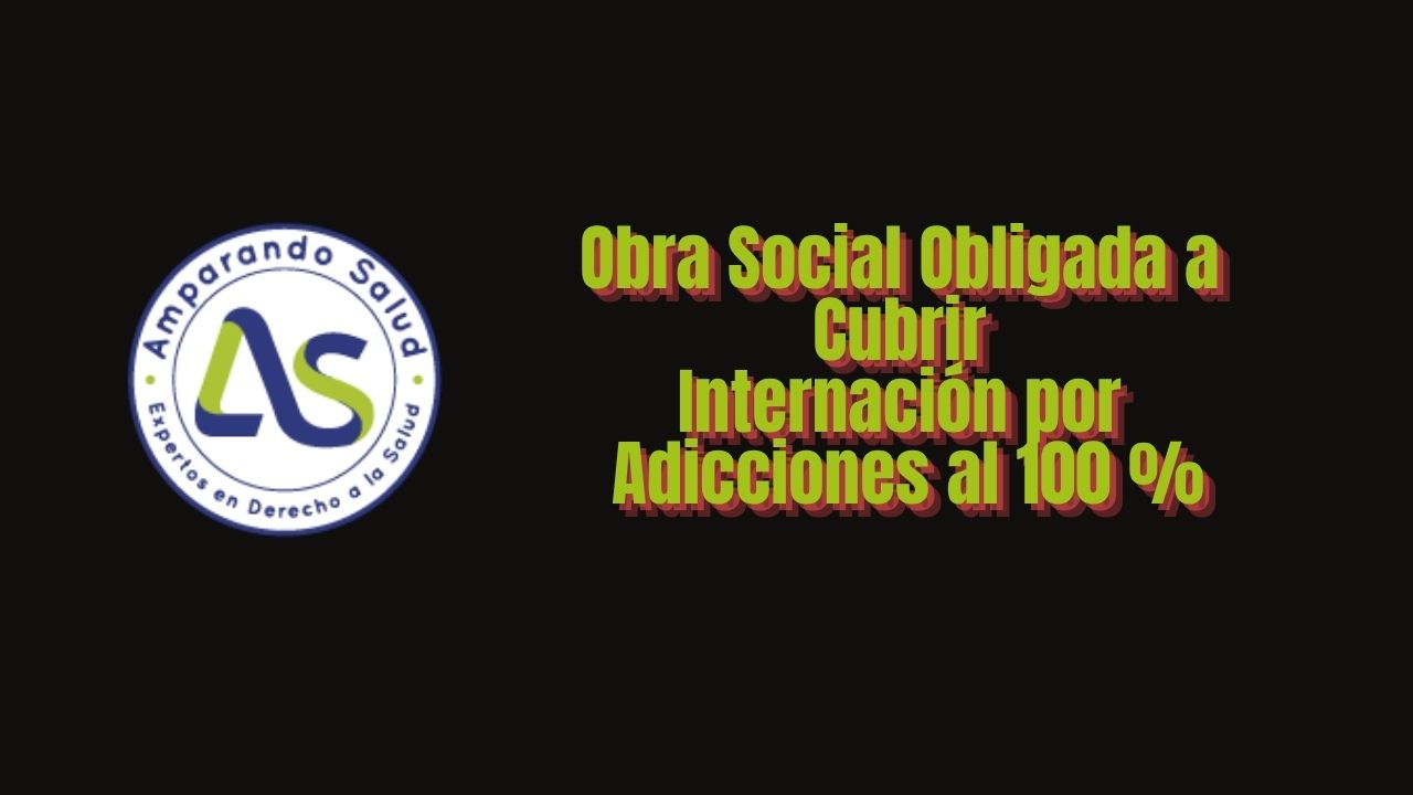Obra Social Obligada a Cubrir Internación por Adicciones al 100 %