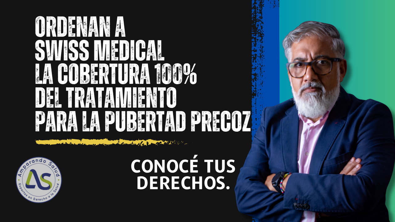La Justicia Ordena a Swiss Medical la Cobertura 100% del Tratamiento para la Pubertad Precoz con Acetato de Triptorelina